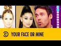 "Ariana Grande Or Your Wife?" | Your Face Or Mine