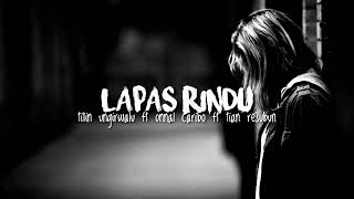 LAPAS RINDU | Titin Ungirwalu ft Onnal Caribo X Tian Resubun (LIRIK)