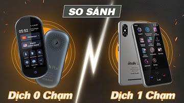 SO SÁNH TÍNH NĂNG PHIÊN DỊCH KHÔNG CẦN BẤM NÚT KHÔNG CẦN CHẠM VÀ TÍNH NĂNG PHIÊN DỊCH 1 CHẠM