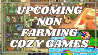 Best Upcoming NON FARMING Cozy Games For Your Wishlist!  Switch, PC, Xbox, PlayStation