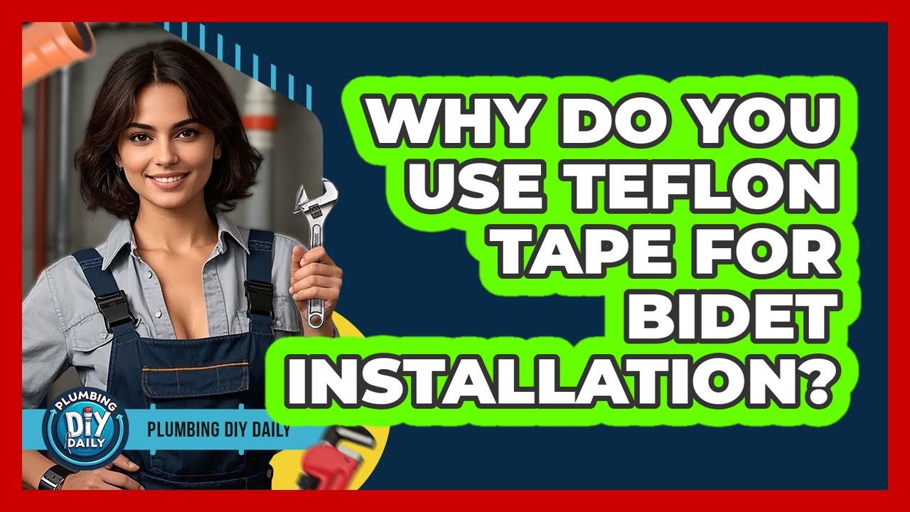 Why Do You Use Teflon Tape For Bidet Installation? - Plumbing DIY Daily