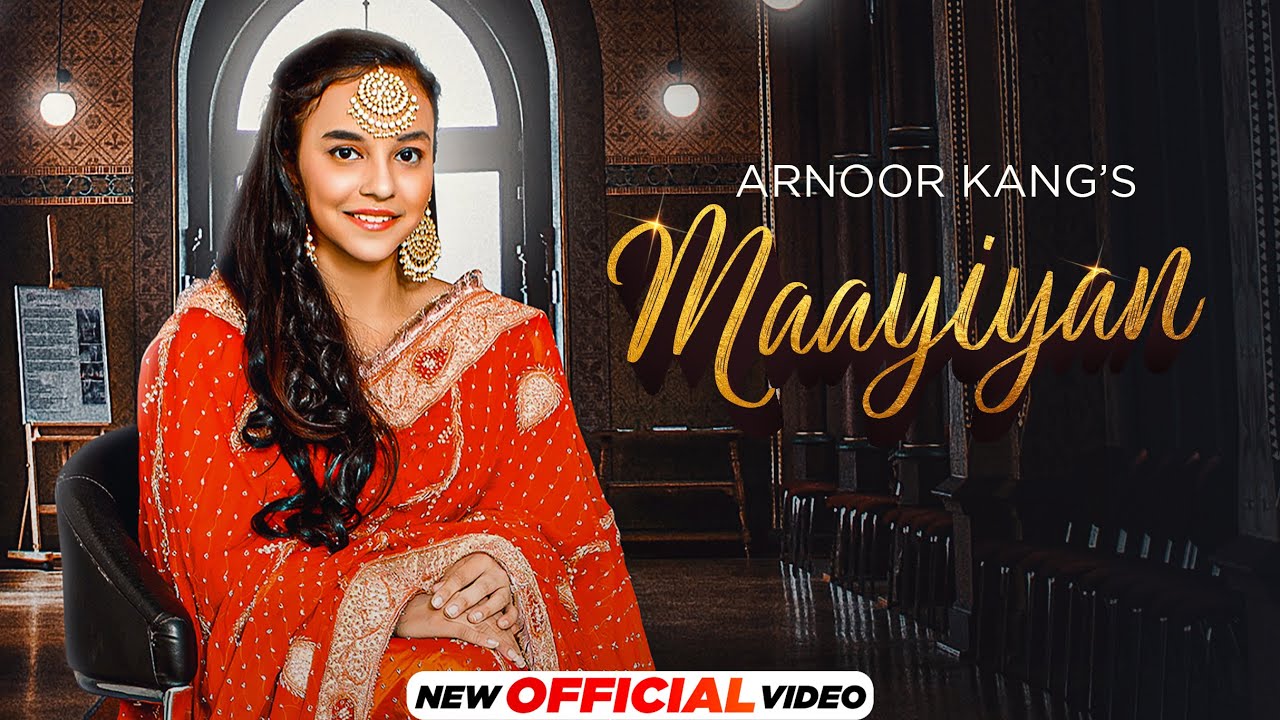 Maayiyan (Official Video) | Arnoor Kang | Latest Punjabi Songs 2022 | New Punjabi Songs 2022