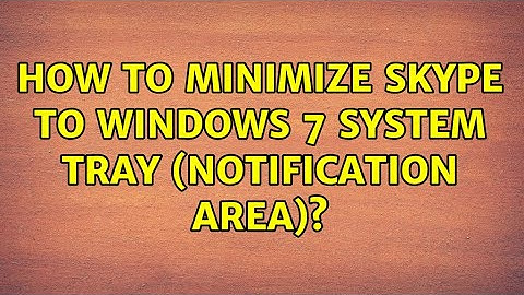 How to Minimize Skype to Windows 7 System Tray (Notification Area)?