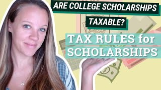 Are College Scholarships Taxable: Tax Rules for Scholarships