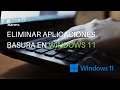 Desinstalar aplicaciones “BASURA” de Windows 11
