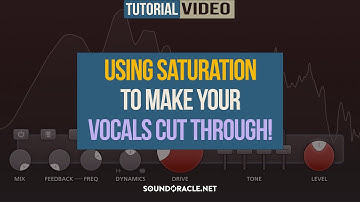 Using Saturation To Get Vocals To Cut Through The Mix! | SoundOracle.net