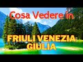 Cosa Vedere in Friuli Venezia Giulia