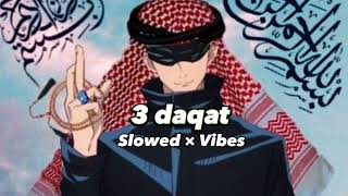 song 3 Daqat, (slowed × Vibes)