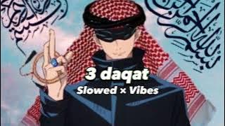 song 3 Daqat, (slowed × Vibes)