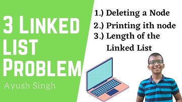 Deleting a Node | Print ith Node | Length of a Linked List || DSA Mastery Course