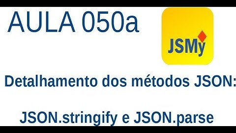 Javascript - Ex050a - JSON.stringify e JSON.parse - Explicação