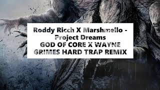 Roddy Ricch X Marshmello - Project Dreams (God Of Core X Wayne Grimes Remix)