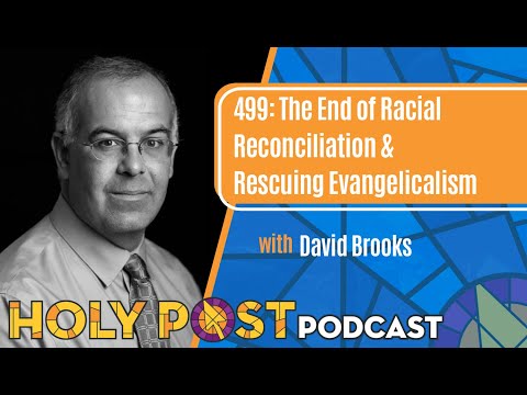 Podcast | The Holy Post - The End of Racial Reconciliation & Rescuing Evangelicalism 