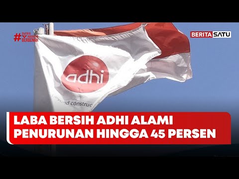 Laba Bersih ADHI Alami Penurunan Hingga 45 Persen #Beritasatu