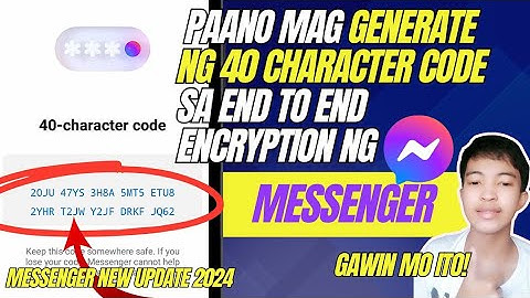 PAANO MAG GENERATE NG 40 CHARACTER CODE SA END TO END ENCRYPTION NG MESSENGER