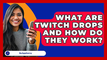 What Are Twitch Drops And How Do They Work? - Be App Savvy