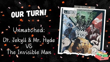 Our Turn! Unmatched: Jekyll and Hyde vs Invisible Man