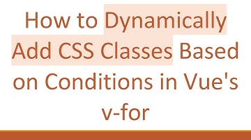 How to Dynamically Add CSS Classes Based on Conditions in Vue