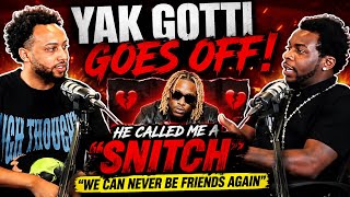 Yak Gotti GOES OFF on Young Thug Says They Can NEVER Be Friends Again After SNITCH Accusation