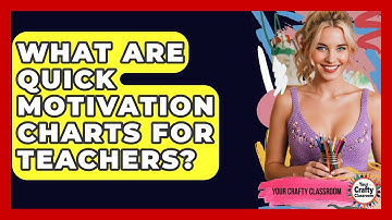 What Are Quick Motivation Charts For Teachers? - Your Crafty Classroom