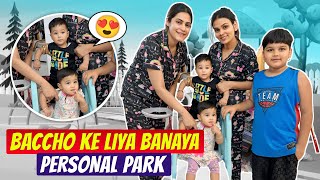 BACCHO KE LIYE BANAYA PERSONAL PARK | Chiku Malik Vlogs