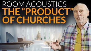 The „Product“ of Churches - www.AcousticFields.com