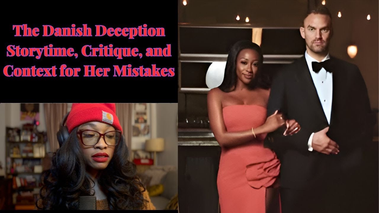 The Danish Deception | Storytime, Critique, and Context for Her Mistakes