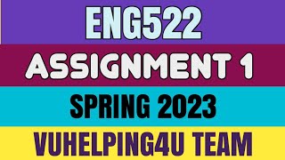 Eng522 Assignment 1 Spring 2023/ Eng522 Assignment 1 Solution 2023/ Eng522 Assignment 1 2023