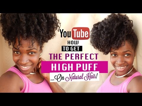 Natural Hair High Puff Tutorial-High Puff Styles-How to high puff 2016