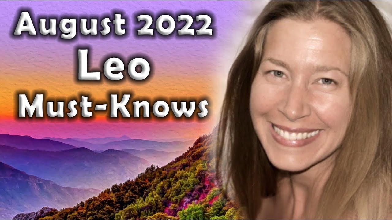 Leo August 2022 Astrology (Must-Knows) Horoscope Forecast