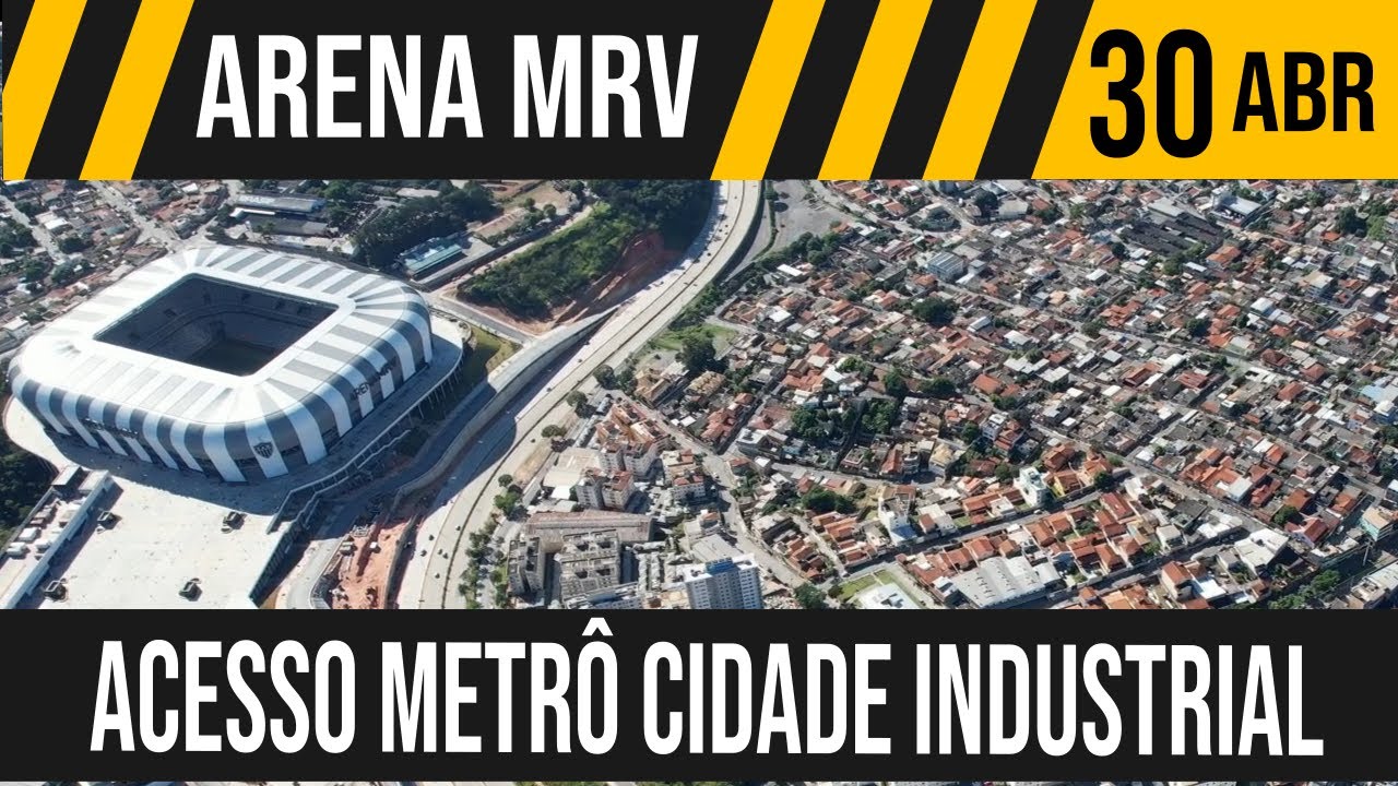 ARENA MRV | ACESSO METRÔ CIDADE INDUSTRIAL | 30/04/2023 - YouTube