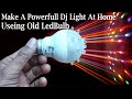 Make A Powerfull Dj Light At Home Useing Old Led Bulb | Colourfull Led Light | Decoration Light