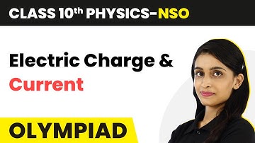 Electric Charge and Current - Electricity | Class 10 National Science Olympiad (Physics) | 2024-25