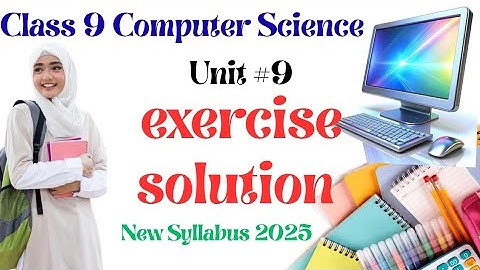 Class 9 Computer Science | Unit 9 Exercise Solution | New Syllabus 2025