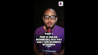 🚨 Free 10 Online Businesses that Pay Daily for Students in Nigeria (Part 1)