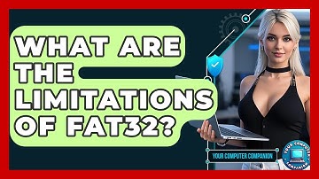 What Are The Limitations Of FAT32? - Your Computer Companion