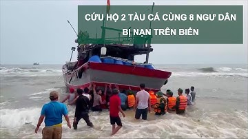 Cứu hộ 2 tàu cá cùng 8 ngư dân bị nạn trên biển