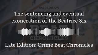 The sentencing and eventual exoneration of the Beatrice Six | Late Edition: Crime Beat Chronicles