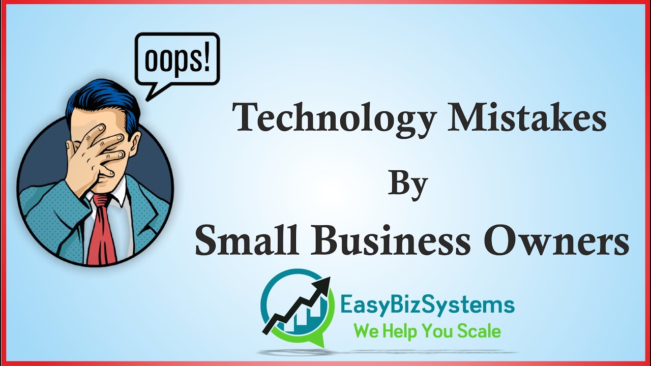 3 Technology Mistakes by Small Business Owners