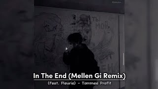 In The End ( Mellen Gi Remix ) (feat. Fleurie) - Tommee Profit [ Lyrics ]