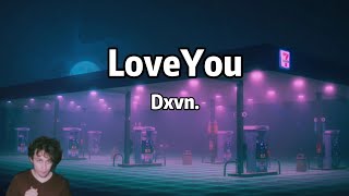 Dxvn. - LoveYou (Lyrics)