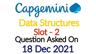 Capgemini Data Structure Questions and Answers 18 Dec 2021 || Capgemini off campus 2022 || Slot 2