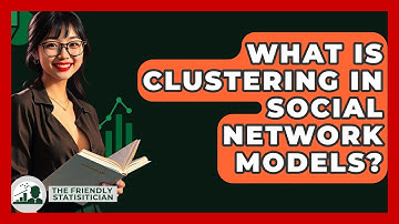 What Is Clustering In Social Network Models? - The Friendly Statistician
