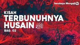 Terbunuhnya Husain Radiyallahu a'nhu Bag.2 - Ustadz Fadlan Fahamsyah Lc M Hi