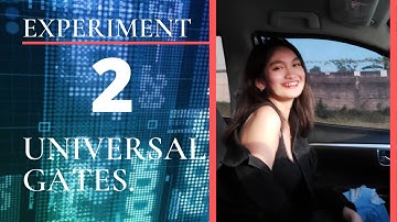 EXPERIMENT 2: UNIVERSAL GATES