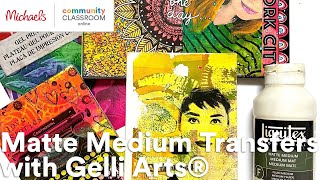 Online Class: Matte Medium Transfers with Gelli Arts® | Michaels