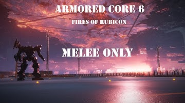 Armored Core 6 Melee Only Challenge Run Part 4
