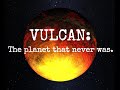 Vulcan: The planet that never was.