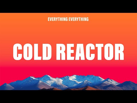 Everything Everything - Cold Reactor (Lyrics)