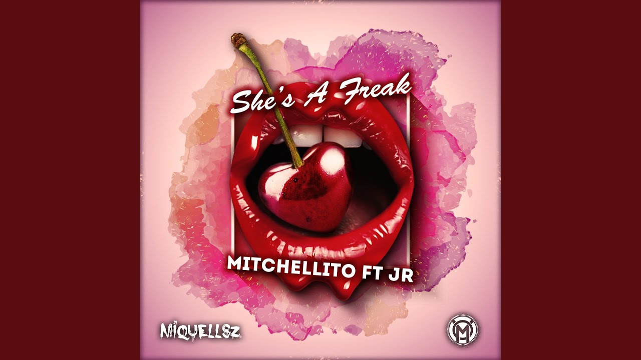 Shes A Freak Feat Jr Mitchellito Shazam 